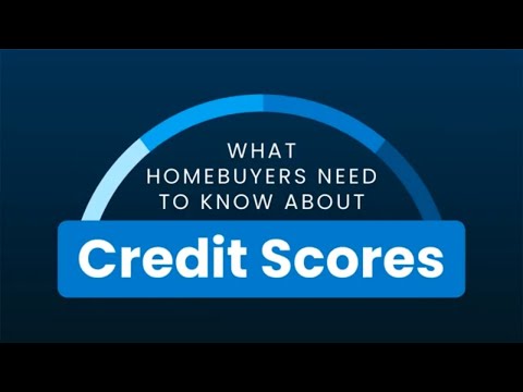 What Homebuyers Need To Know About Credit Scores