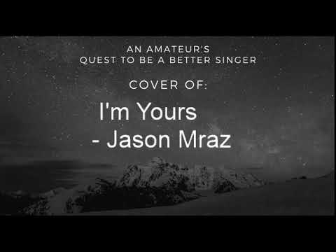 Quest to be a Better Singer: I'm Yours - Jason Mraz Cover