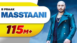 MASSTAANI (Official Video) | B PRAAK | JAANI | Arvindr Khaira | New Punjabi Song 2018