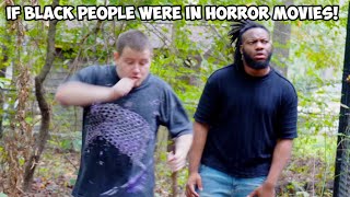 IF ACTUAL BLACK PEOPLE WERE IN HORROR MOVIES!