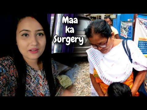 Maa ko Surgery k liye Hospital leke jana pada |