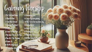 Calming Worship Playlist for Inner Peace | New Gospel Songs