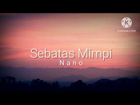 Sebatas Mimpi - Nano (lirik)