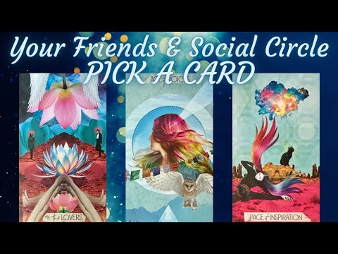 What You Should Know About Your Friends & Social Circle 💛 PICK A CARD