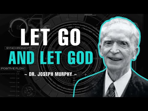 Let Go And Let God - Dr. Joseph Murphy