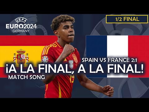 ¡A la Final, a la Final! - Spain vs France 2:1 (UEFA EURO 2024 MATCH SONG)