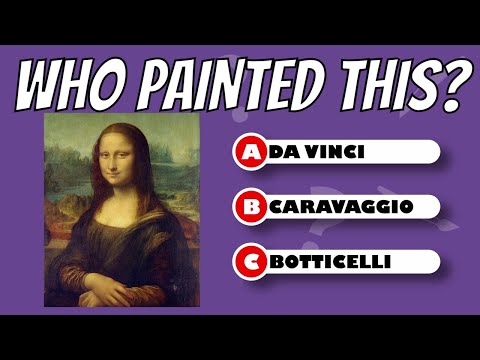 20 Great Works Of Art - Do You know Who Painted Them?