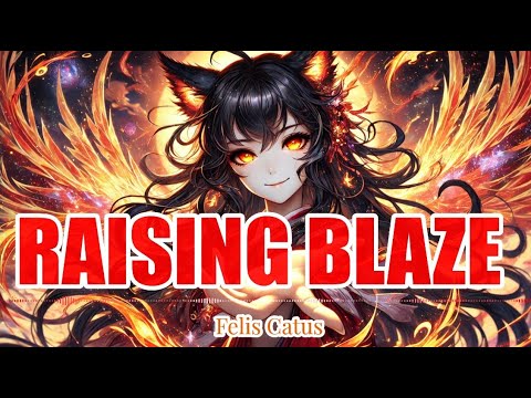 「RAISING BLAZE」【FelisCatus（フェリス・カトゥス）】