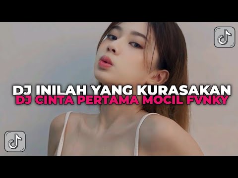 DJ INILAH YANG KURASAKAN SAAT INI KURASAKAN | DJ CINTA PERTAMA MOCIL FVNKY YANG KALIAN CARI CARI!!!