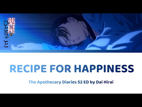 Recipe for Happiness 幸せのレシピ Lyrics by Dai Hirai | The Apothecary Diaries 薬屋のひとりごと