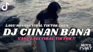 DJ CIINAN BANA - FAUZANA || DJ LAGU MINANG VIRAL TIKTOK TERBARU 2024