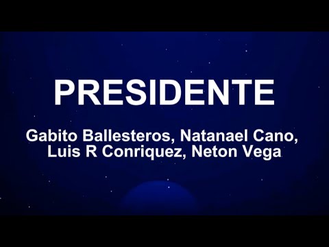 Gabito Ballesteros, Natanael Cano, Luis R Conriquez, Netón Vega - PRESIDENTE (Letras/Lyrics)