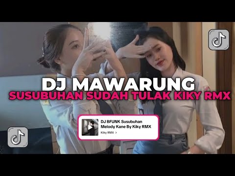 DJ SUSUBUHAN SUDAH TULAK | DJ MAWARUNG KIKY RMX YANG KALIAN CARI CARI!!!