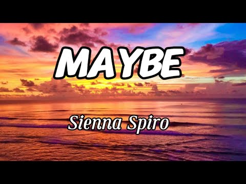 Sienna Spiro - Maybe (Lyrics)