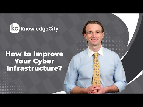 How to Improve Your Cyber Infrastructure? | KnowledgeCity