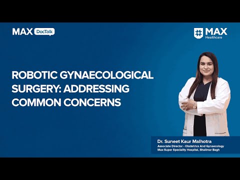 Robotic Gynaecological Surgery: FAQs | Dr. Suneet Kaur Malhotra | Max Hospital, Shalimar Bagh