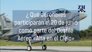 ¿Qué aeronaves participarán el 20 de junio como parte del Desfile Aéreo «Alta en el Cielo»?