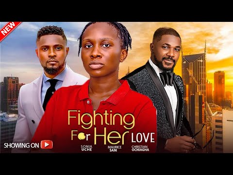 FIGHTING FOR HER LOVE -(New)SONIA UCHE,MAURICE SAM,CHRISTIAN OCHIAGHA LATEST 2024 NIGERIAN MOVIE