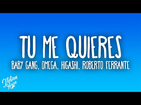 BABY GANG, OMEGA - Tu Me Quieres (Prod. by Higashi, Roberto Ferrante)