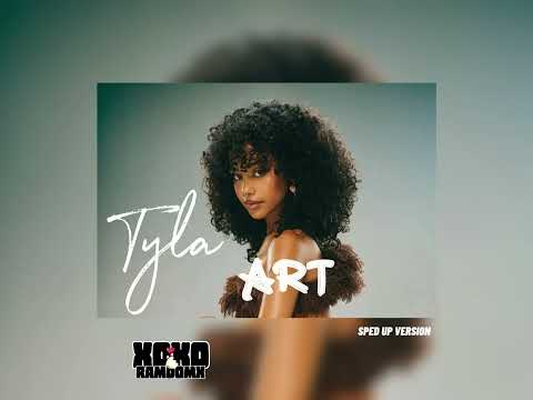 ART - Tyla [spedup version]