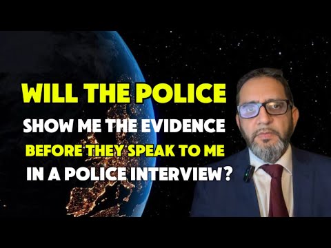 Will the Police show me the evidence before they speak me in a police interview?