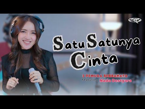 SATU SATUNYA CINTA - 3PEMUDA BERBAHAYA FT NADA DESTYARA