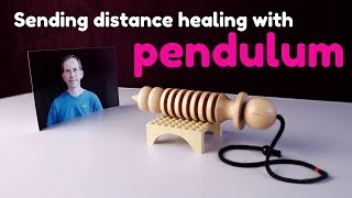 Distance healing with pendulum - 3 easy ways to send energy in a distance