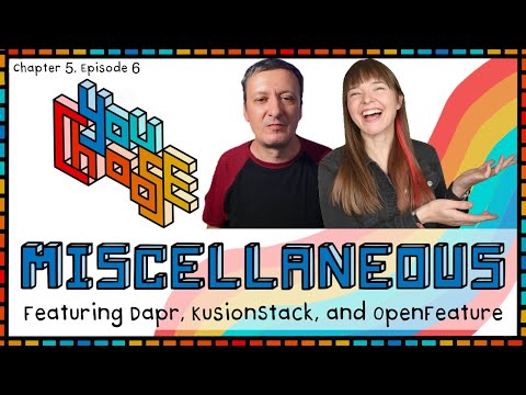 Miscellaneous - Feat. Dapr, KusionStack, and OpenFeature (You Choose!, Ch. 05, Ep. 06)