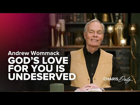 God's Love for You Is Undeserved - Andrew Wommack - Charis Daily - Season 4 Ep. 23