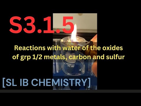 S3.1.5 Reactions with water of the oxides of grp 1/2 metals, carbon and sulfur [SL IB CHEMISTRY]