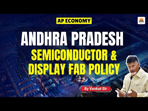 Andhra Pradesh Semiconductor and Display Fab Policy 4.0 | APPSC | GROUP-1,2 | AP Economy