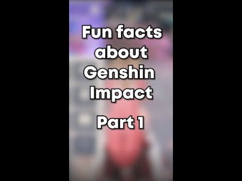 Fun Facts You Didn't Know About Genshin Impact Part 1