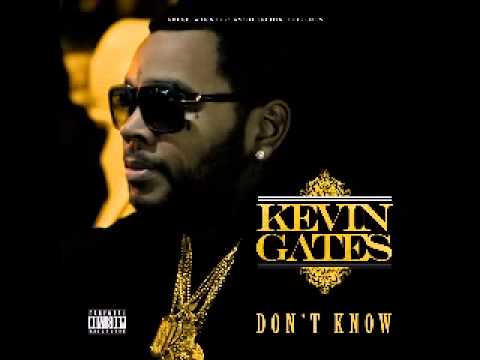 Kevin Gates "Dont Know'