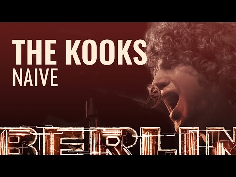 The Kooks - Naïve [BERLIN LIVE]