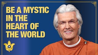 Be a Mystic in the Heart of the World | Brother Chidananda