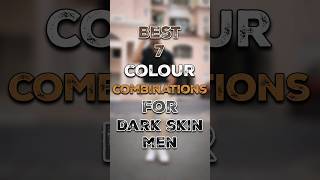 🔥 Top 7 Color Combos for Dark Skin Men! 🌟 #menstyletips #ytshortsfeed #viral