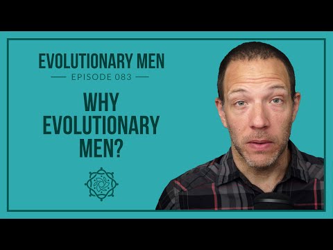 Why Evolutionary Men?