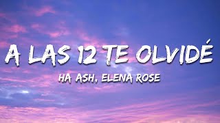 HA-ASH, ELENA ROSE - A las 12 Te Olvidé (Letra / Lyrics)