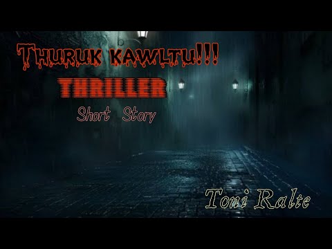 Thuruk kawltu!!! | Thriller | Short Story | Toni Ralte