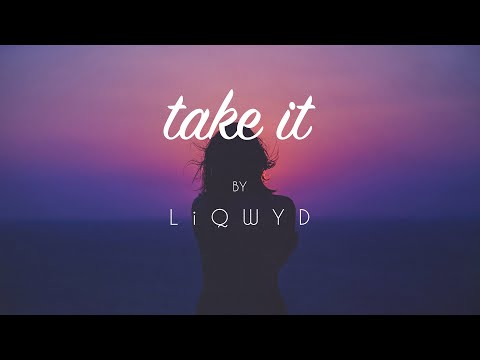 LiQWYD - Take it [Official]