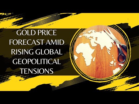 Gold Price Forecast Amid Rising Global Geopolitical Tensions