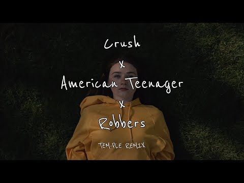 Crush x American Teenagers x Robbers TEM-PLE REMIX