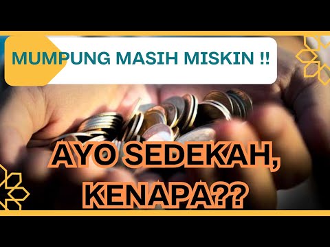 MUMPUNG MASIH MISKIN RAJINLAH SEDEKAH !! INI ALASANNYA