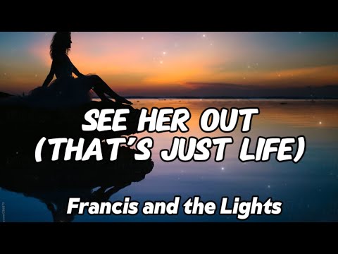 Francis and the Lights - See Her Out (That’s just Life) Lyrics