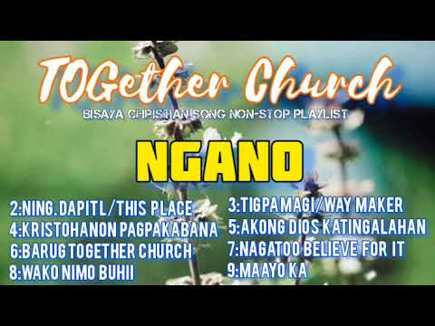 Bisaya Christian Song Non-stop Playlist By TOGether Church NGANO & NING DAPIT