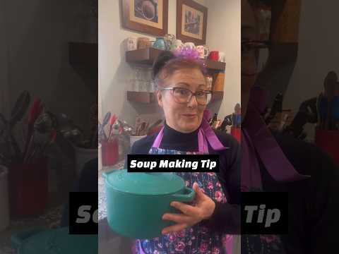 Soup Making Tip