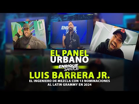 El Panel Urbano:Luis Barrera Jr. El Ingeniero de Mezcla con 13 Nominaciones al Latin GRAMMY en 2024