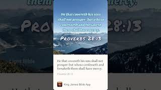 He that covers his or her sins shall not prosper and grace to confess and forsake them.