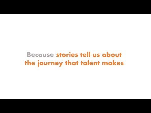 Because stories tell us about the journey that talent makes