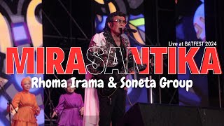 RHOMA IRAMA & SONETA GROUP - MIRASANTIKA (LIVE AT BATFEST 2024)